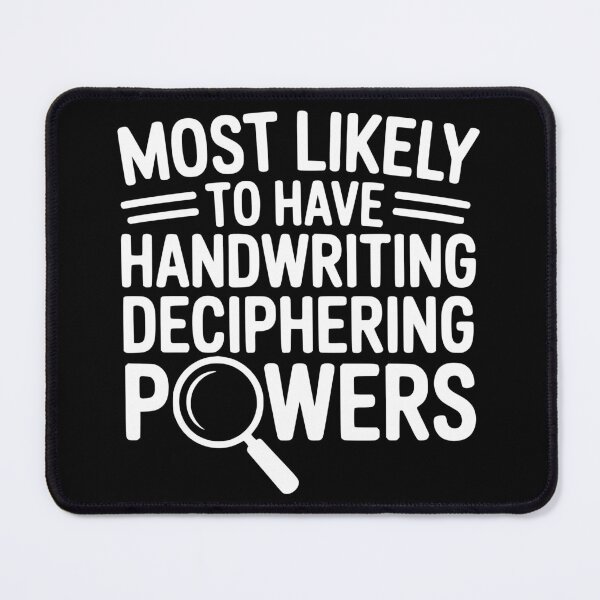 Item preview, Most Likely To Have Handwriting Deciphering Powers designed and sold by theartfulaspie.