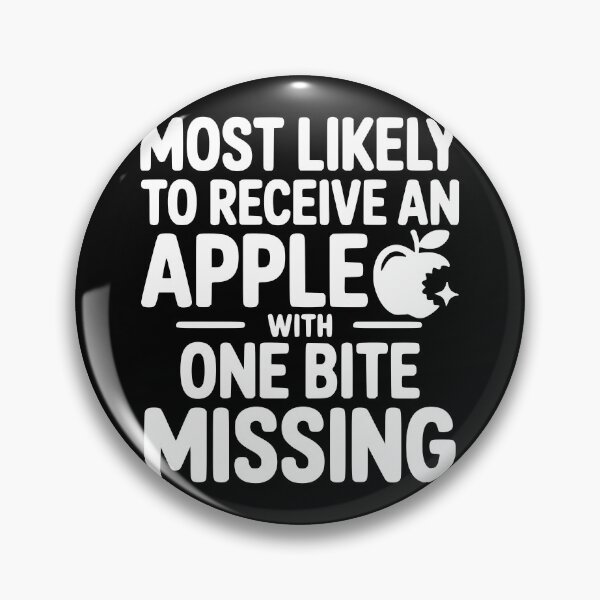 Item preview, Most Likely To Receive an Apple With One Bite Missing designed and sold by theartfulaspie.
