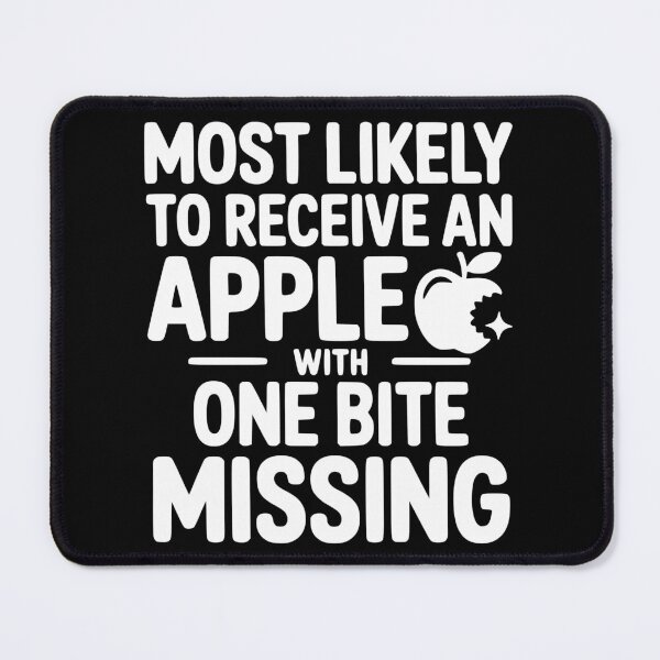 Item preview, Most Likely To Receive an Apple With One Bite Missing designed and sold by theartfulaspie.