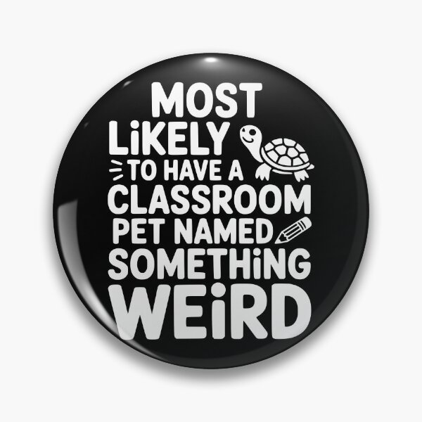 Item preview, Most Likely To Have a Classroom Pet Named Something Weird designed and sold by theartfulaspie.