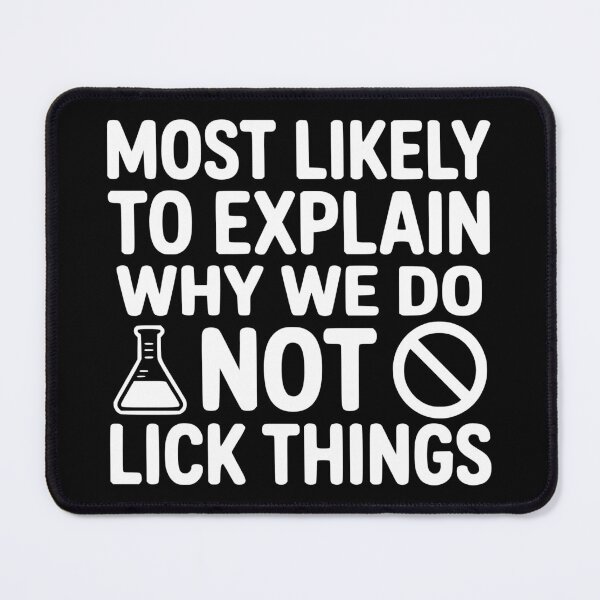Item preview, Most Likely To Explain Why We Do Not Lick Things designed and sold by theartfulaspie.