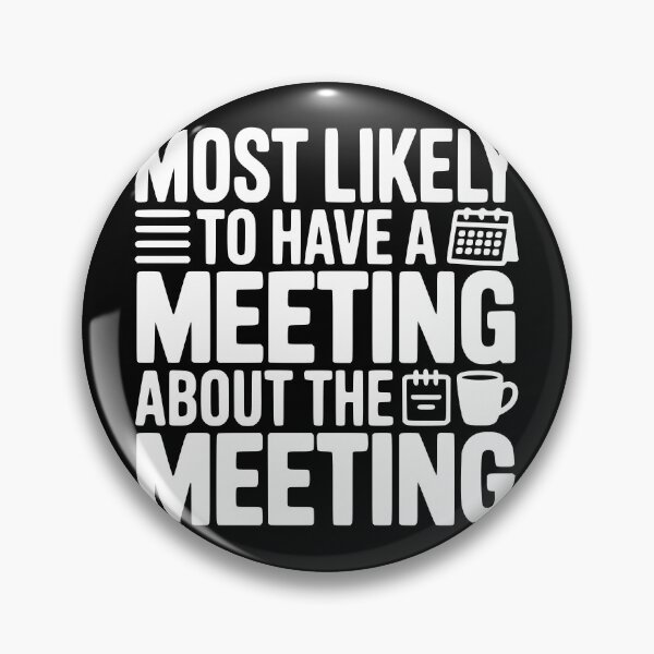Item preview, Most Likely To Have a Meeting About the Meeting designed and sold by theartfulaspie.