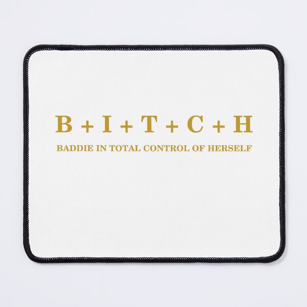 Item preview, B+I+T+C+H: Baddie In Total Control Of Herself  designed and sold by Odar.