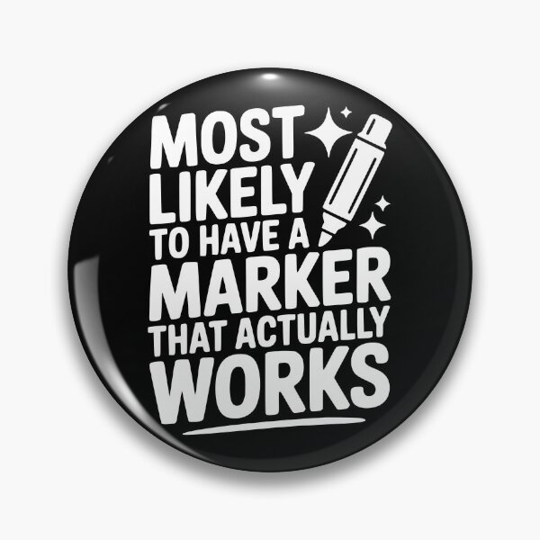 Item preview, Most Likely To Have a Marker That Actually Works designed and sold by theartfulaspie.