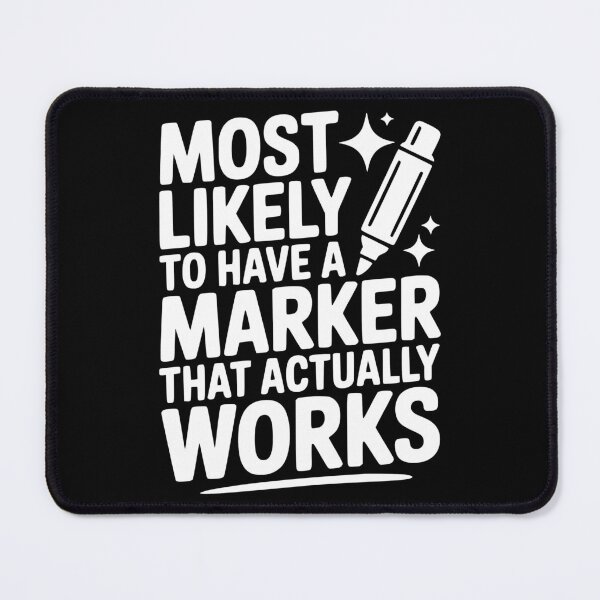 Item preview, Most Likely To Have a Marker That Actually Works designed and sold by theartfulaspie.