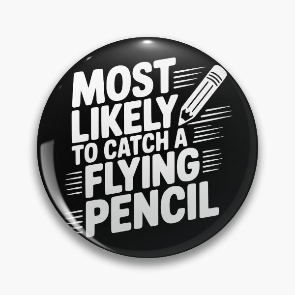 Item preview, Most Likely To Catch a Flying Pencil designed and sold by theartfulaspie.