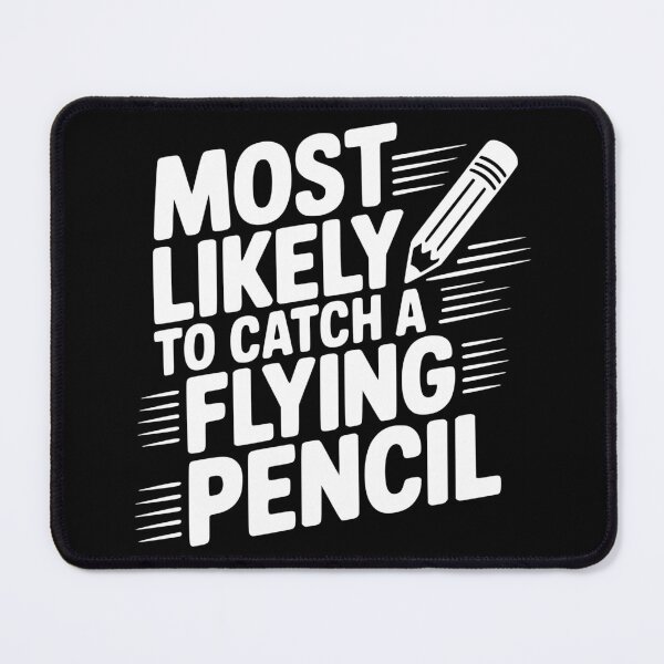 Item preview, Most Likely To Catch a Flying Pencil designed and sold by theartfulaspie.