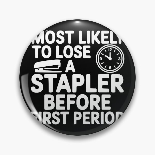 Item preview, Most Likely To Lose a Stapler Before First Period designed and sold by theartfulaspie.