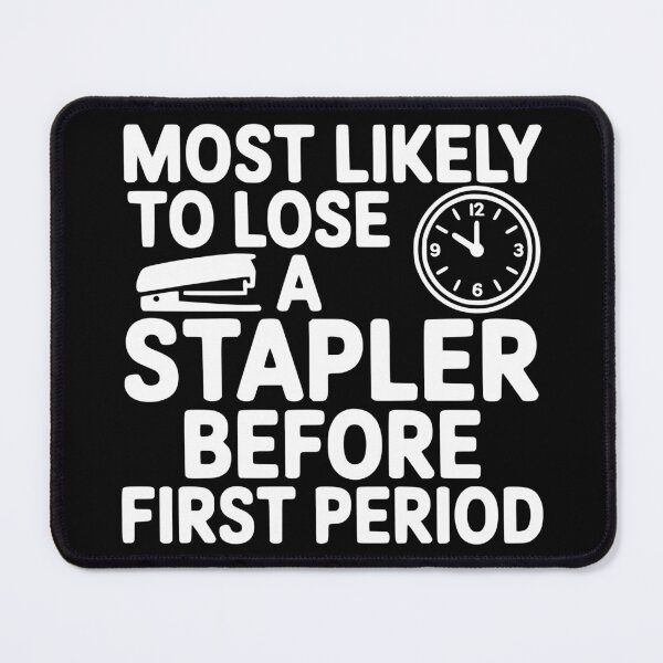 Item preview, Most Likely To Lose a Stapler Before First Period designed and sold by theartfulaspie.