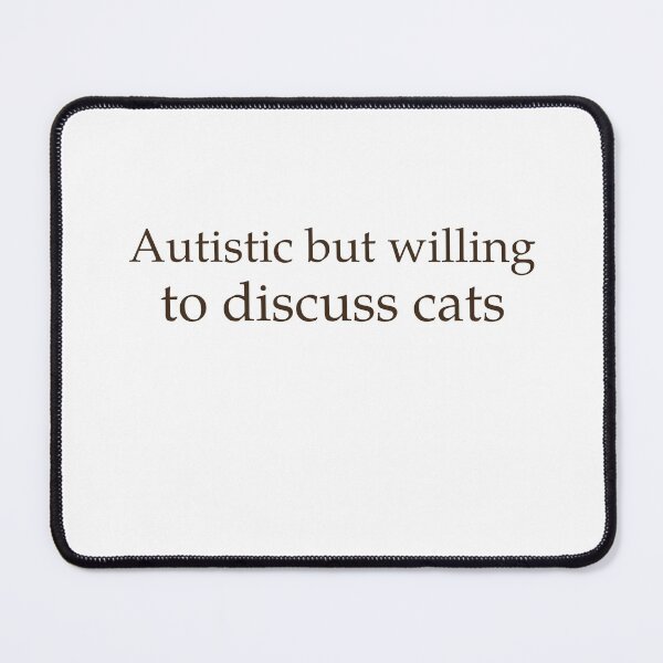 Item preview, Autistic, But Willing To Discuss Cats designed and sold by Odar.