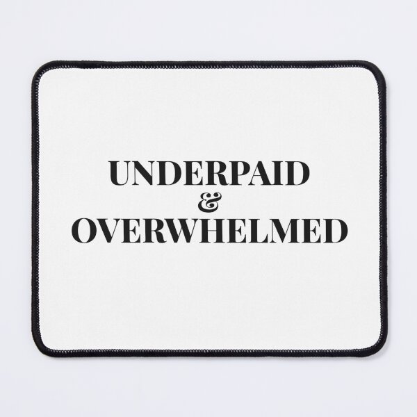 Item preview, Underpaid And Overwhelmed designed and sold by Odar.