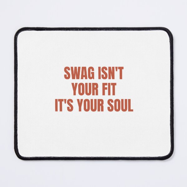 Item preview, Swag Isn't Your Fit, It's Your Soul designed and sold by Odar.