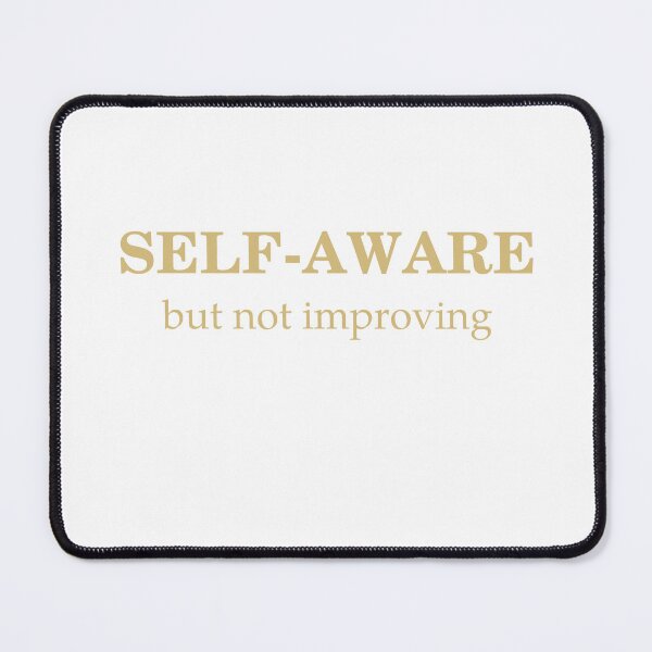 Item preview, Self Aware, But Not Improving designed and sold by Odar.