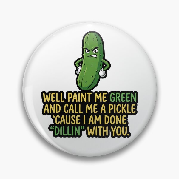 Item preview, Paint Me Green and Call Me a Pickle I'm Done Dillin With You designed and sold by ThreadRiotTees.