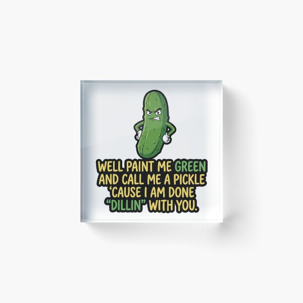 Item preview, Paint Me Green and Call Me a Pickle I'm Done Dillin With You designed and sold by ThreadRiotTees.