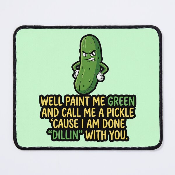 Item preview, Paint Me Green and Call Me a Pickle I'm Done Dillin With You designed and sold by ThreadRiotTees.