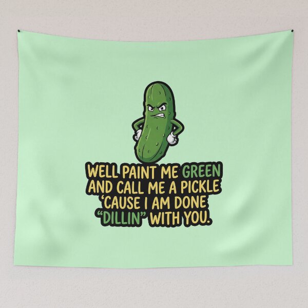 Item preview, Paint Me Green and Call Me a Pickle I'm Done Dillin With You designed and sold by ThreadRiotTees.