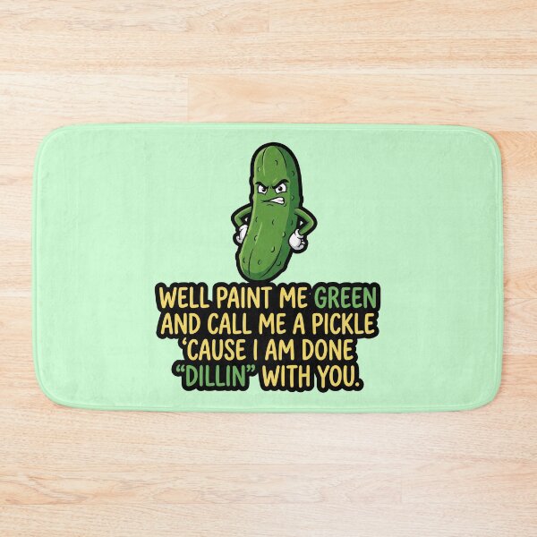 Item preview, Paint Me Green and Call Me a Pickle I'm Done Dillin With You designed and sold by ThreadRiotTees.