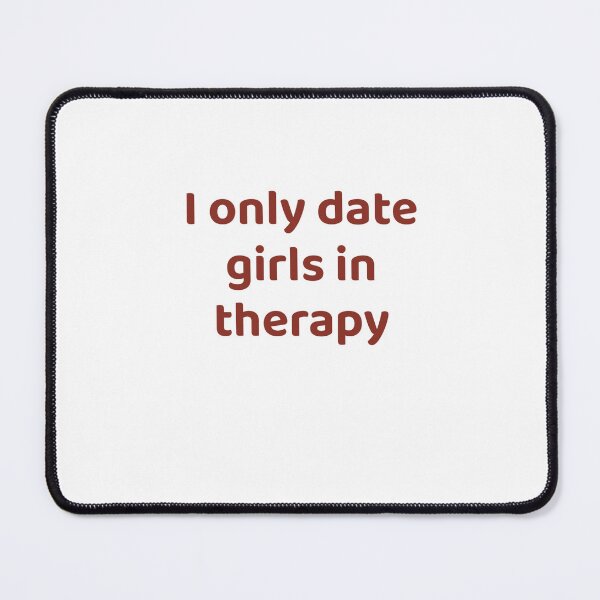 Item preview, I Only Date Girls In Therapy designed and sold by Odar.