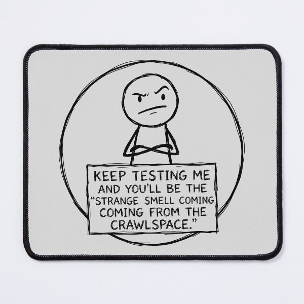 Item preview, Keep Testing Me And You'll Be The Strange Smell Coming From The Crawlspace designed and sold by ThreadRiotTees.