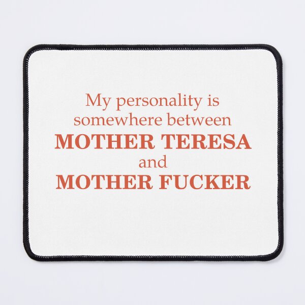 Item preview, My Personality Is Somewhere Between Mother Teresa And Motherf*cker designed and sold by Odar.