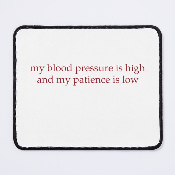 Item preview, My Blood Pressure Is High And My Patience Low designed and sold by Odar.