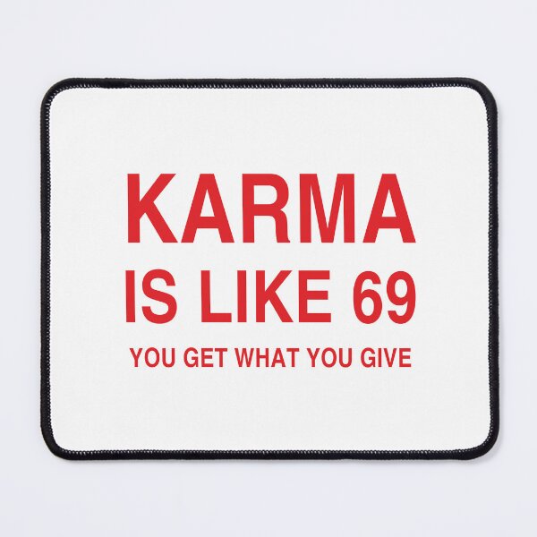 Item preview, Karma Is Like 69, You Get What You Give designed and sold by Odar.