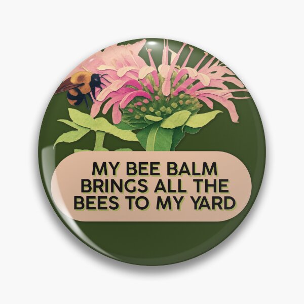 Item preview, Bee Balm Brings All The Bees To My Yard Funny Gardening Meme designed and sold by pulse_retail.