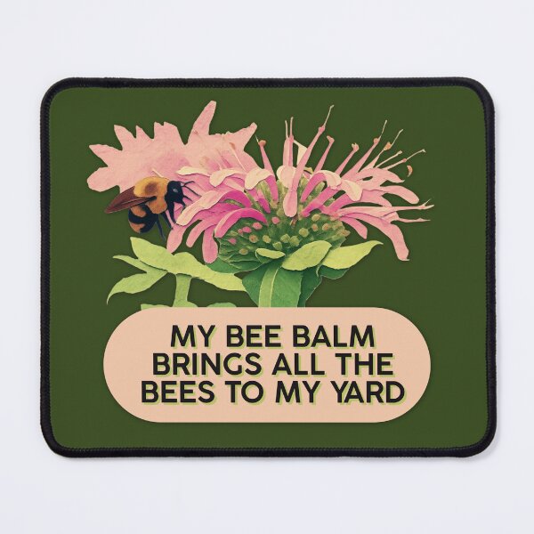 Item preview, Bee Balm Brings All The Bees To My Yard Funny Gardening Meme designed and sold by pulse_retail.