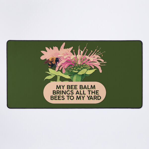 Item preview, Bee Balm Brings All The Bees To My Yard Funny Gardening Meme designed and sold by pulse_retail.