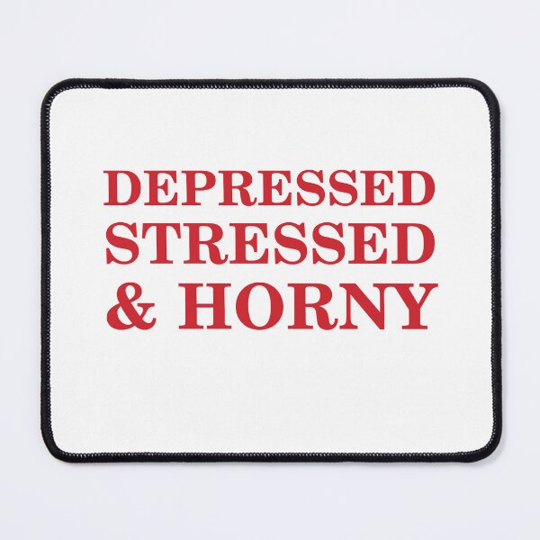 Item preview, Depressed, Stressed & Horny designed and sold by Odar.