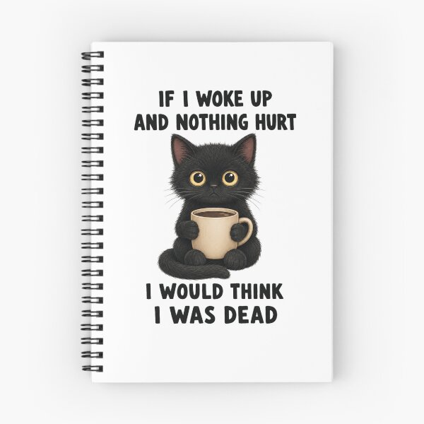 Item preview, IF I WOKE UP AND NOTHING HURT I WOULD THINK I WAS DEAD designed and sold by bobcatmarty.