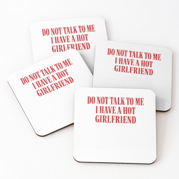 Item preview, Do Not Talk To Me I Have A Hot Girlfriend  designed and sold by bobcatmarty.
