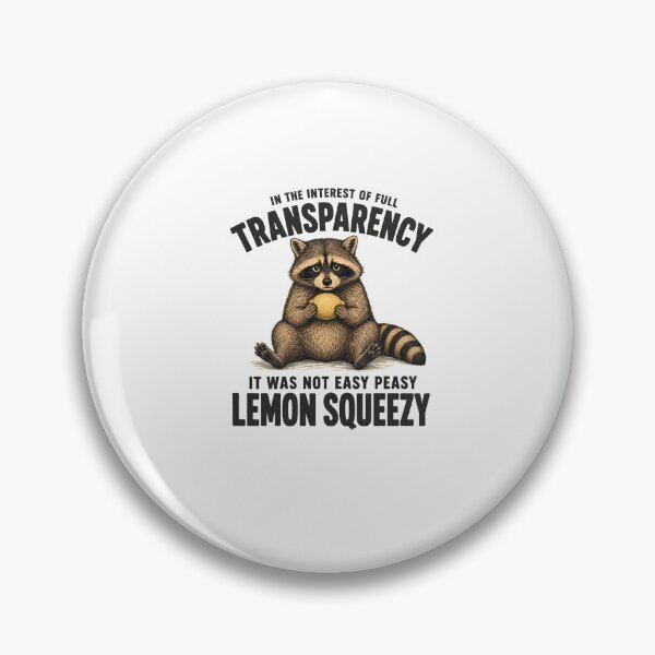 Item preview, In The Interest Of Full Transparency It Was Not Easy Peasy Lemon Squeezy  designed and sold by bobcatmarty.