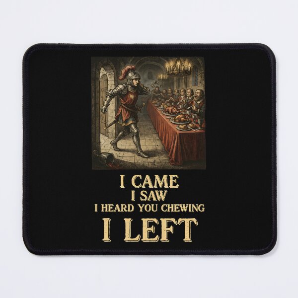 Item preview, I Came I Saw I Heard You Chewing I Left Funny Loud Chewing Sarcastic Quote designed and sold by Redgiant87x.