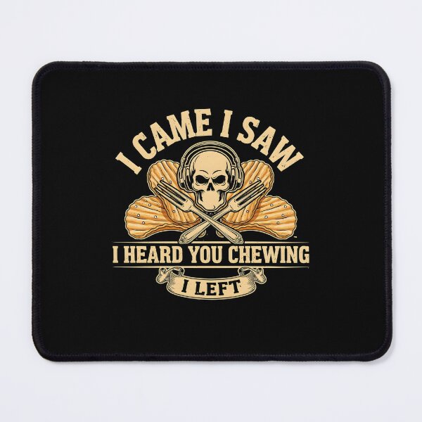 Item preview, I Came I Saw I Heard You Chewing I Left Sarcastic for Noisy Coworkers designed and sold by Redgiant87x.