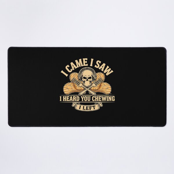 Item preview, I Came I Saw I Heard You Chewing I Left Sarcastic for Noisy Coworkers designed and sold by Redgiant87x.