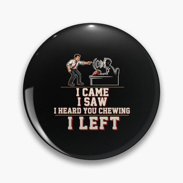 Item preview, I Came I Saw I Heard You Chewing I Left Funny Misophonia Humor designed and sold by Redgiant87x.