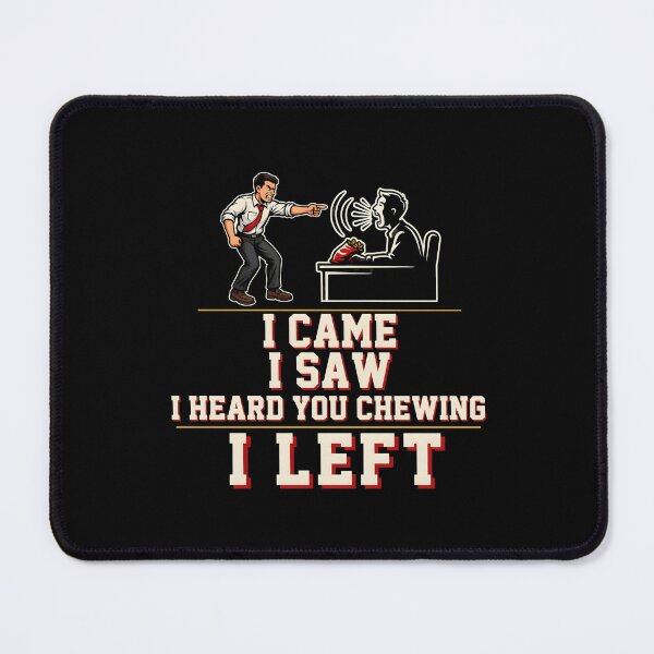 Item preview, I Came I Saw I Heard You Chewing I Left Funny Misophonia Humor designed and sold by Redgiant87x.