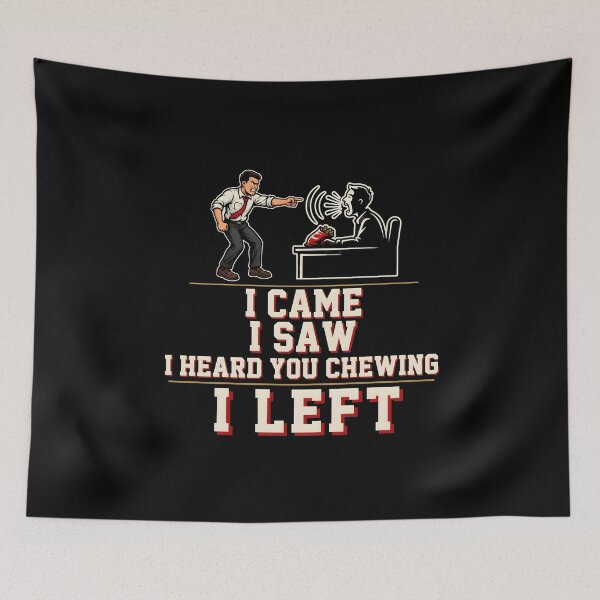 Item preview, I Came I Saw I Heard You Chewing I Left Funny Misophonia Humor designed and sold by Redgiant87x.