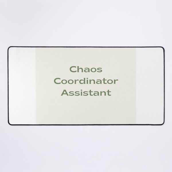 Item preview, Chaos Coordinator Assistant designed and sold by jpubdesigns.