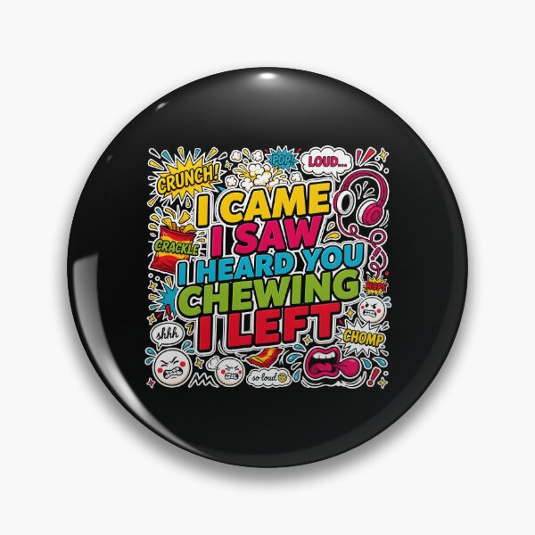 Item preview, I Came I Saw I Heard You Chewing I Left Loud Chewing Meme for Introverts designed and sold by Redgiant87x.