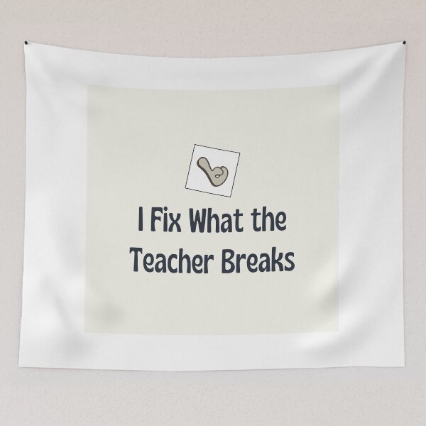Item preview, I Fix What The Teacher Breaks designed and sold by jpubdesigns.