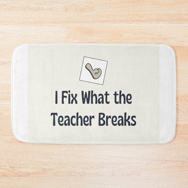 Item preview, I Fix What The Teacher Breaks designed and sold by jpubdesigns.