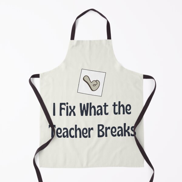 Item preview, I Fix What The Teacher Breaks designed and sold by jpubdesigns.