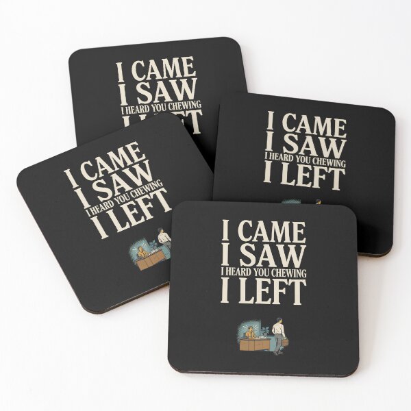 Item preview, I Came I Saw I Heard You Chewing I Left Funny Office Humor  designed and sold by Redgiant87x.