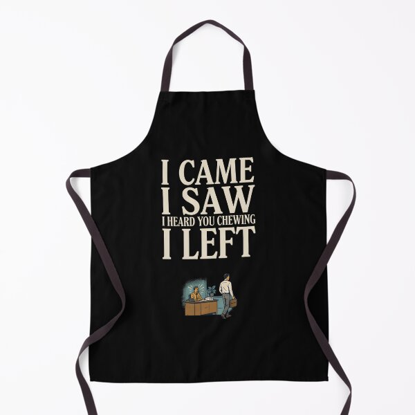 Item preview, I Came I Saw I Heard You Chewing I Left Funny Office Humor designed and sold by Redgiant87x.