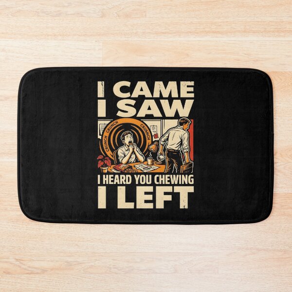 Item preview, I Came I Saw I Heard You Chewing I Left Sarcastic Loud Chewing Quote designed and sold by Redgiant87x.
