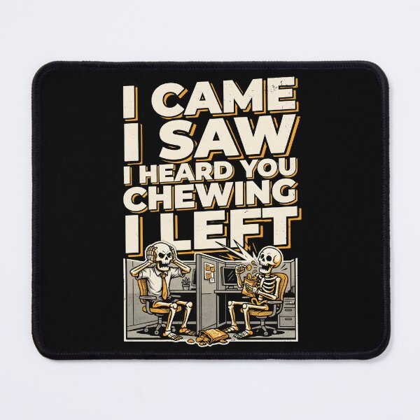 Item preview, I Came I Saw I Heard You Chewing I Left Funny Workplace Sarcastic Meme designed and sold by Redgiant87x.