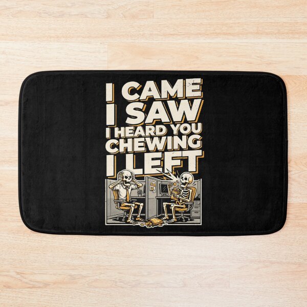 Item preview, I Came I Saw I Heard You Chewing I Left Funny Workplace Sarcastic Meme designed and sold by Redgiant87x.